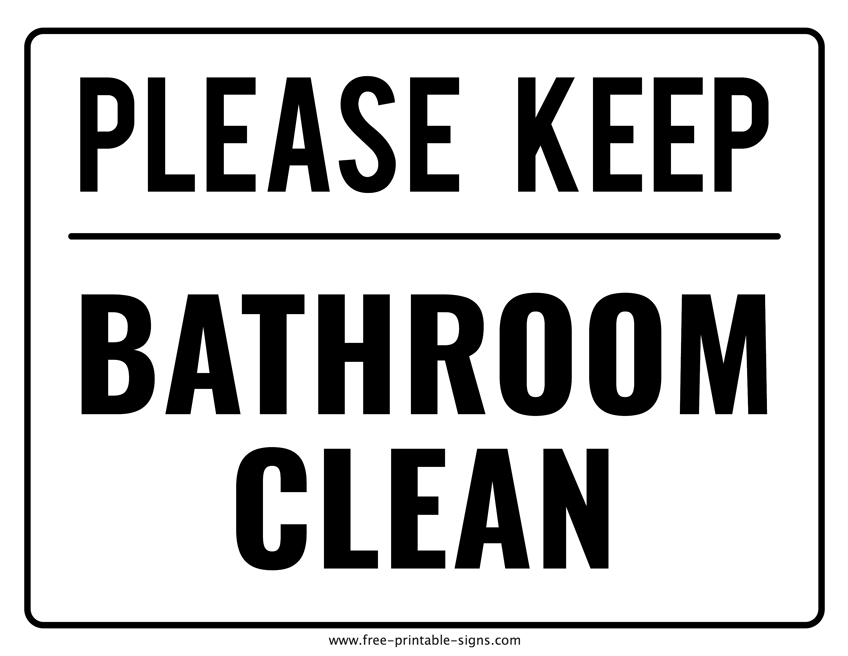Printable Keep Bathroom Clean Sign Free Printable Signs