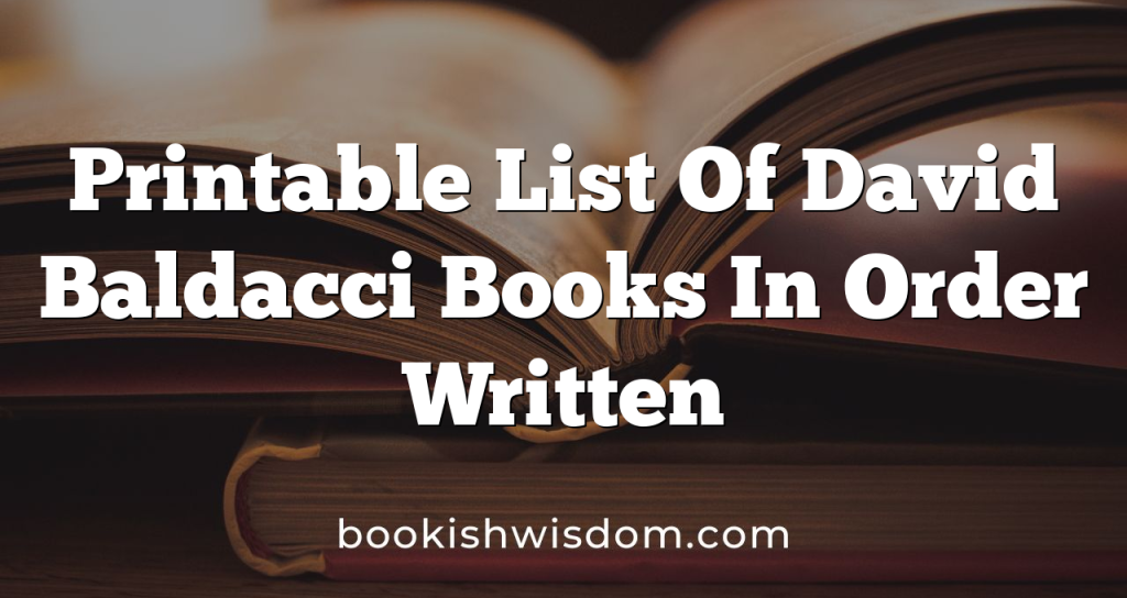 Printable List Of David Baldacci Books In Order Written Bookish Wisdom