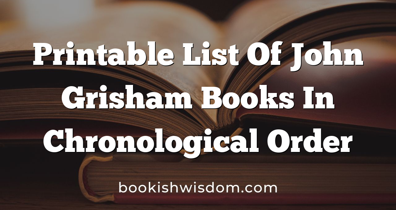 Printable List Of John Grisham Books In Chronological Order Bookish 